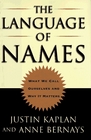 The LANGUAGE OF NAMES : What We Call Ourselves and Why It Matters