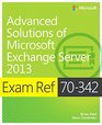 Exam Ref 70342 Advanced Solutions of Microsoft Exchange Server 2013