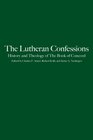 The Lutheran Confessions History and Theology of the Book of Concord