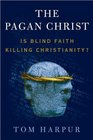 The Pagan Christ Is Blind Faith Killing Christianity