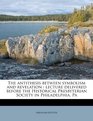 The antithesis between symbolism and revelation lecture delivered before the Historical Presbyterian Society in Philadelphia Pa