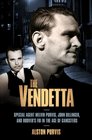 The Vendetta Special Agent Melvin Purvis John Dillinger and Hoover's FBI in the Age of Gangsters