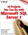 10 Projects You Can Do with Microsoft  SQL Server 7