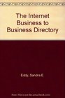 The Internet BusinessToBusiness Directory The Essential Guide to Business Resources on the Net