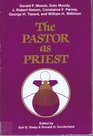 The Pastor As Priest