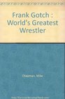 Frank Gotch  World's Greatest Wrestler
