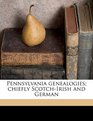 Pennsylvania genealogies chiefly ScotchIrish and German