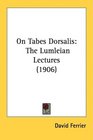 On Tabes Dorsalis The Lumleian Lectures