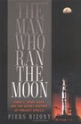 The Man Who Ran the Moon James E Webb NASA and the Secret History of Project Apollo