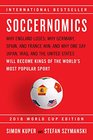 Soccernomics  Why England Loses Why Germany Spain and France Win and Why One Day Japan Iraq and the United States Will Become Kings of the World's Most Popular Sport