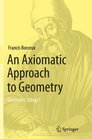 An Axiomatic Approach to Geometry Geometric Trilogy I