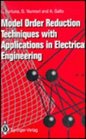 Model Order Reduction Techniques With Applications in Electrical Engineering