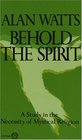 Behold the Spirit  A Study in the Necessity of Mystical Religion