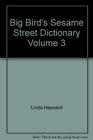 Big Bird's Sesame Street Dictionary Volume 3