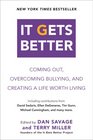It Gets Better: Coming Out, Overcoming Bullying, and Creating a Life Worth Living
