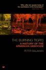 The Burning Tigris A History of the Armenian Genocide