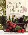 The Family Garden Plan Grow a Year's Worth of Sustainable and Healthy Food