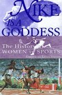 Nike is a Goddess The History of Women in Sports