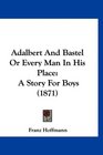 Adalbert And Bastel Or Every Man In His Place A Story For Boys