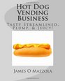 Hot Dog Vending Business Tasty Streamlined Plump  Juicy Hot Dogs Are Served the Same Way to Everyone