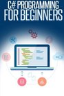 C Programming for Beginners An Introduction and StepbyStep Guide to Programming in C