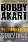 Yellowstone Survival A PostApocalyptic Survival Thriller