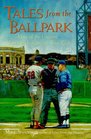 Tales from the Ballpark More of the Greatest True Baseball Stories Ever Told