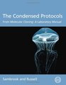Condensed Protocols from Molecular Cloning A Laboratory Manual