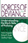 Forces of Deviance Understanding the Dark Side of Policing
