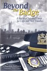 Beyond the Badge A Spiritual Survival Guide for Cops and Their Families