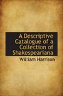 A Descriptive Catalogue of a Collection of Shakespeariana