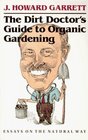 The Dirt Doctor's Guide to Organic Gardening Essays on the Natural Way