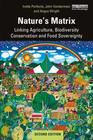 Nature's Matrix Linking Agriculture Biodiversity Conservation and Food Sovereignty