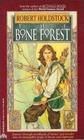 The Bone Forest (Mythago Cycle, Bk 3)