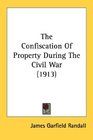 The Confiscation Of Property During The Civil War