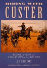 Riding With Custer Recollections of a Cavalryman in the Civil War