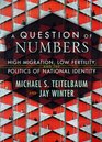 A Question of Numbers High Migration Low Fertility and the Politics of National Identity