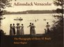 Adirondack Vernacular The Photography of Henry M Beach