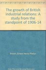 The growth of British industrial relations A study from the standpoint of 190614