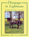 Dressage in Lightness: Speaking the Horse's Language