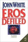 Eros Defiled The Christian and Sexual Sin