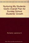 Nurturing My Students God's Overall Plan for Sunday School Students' Growth