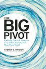 The Big Pivot Radically Practical Strategies for a Hotter Scarcer and More Open World
