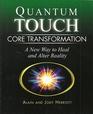 Quantum-Touch Core Transformation: A New Way to Heal and Alter Reality