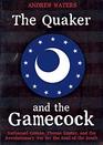 The Quaker and the Gamecock Nathanael Greene Thomas Sumter and the Revolutionary War for the Soul of the South