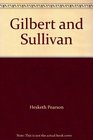Gilbert and Sullivan A Biography