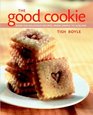 The Good Cookie Over 250 Delicious Recipes from Simple to Sublime