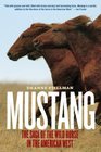 Mustang The Saga of the Wild Horse in the American West