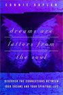 Dreams Are Letters from the Soul  Discover the Connections Between Your Dreams and Your Spiritual Life