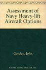 Assessment of Navy Heavy Lift Aircraft Options